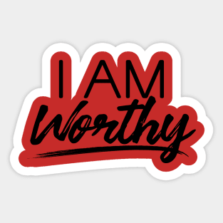 I AM WORTHY (BLACK) Sticker